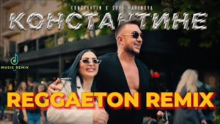 KONSTANTIN X SOFI MARINOVA  KONSTANTINE  КОНСТАНТИН Х СОФИ МАРИНОВА  КОНСТАНТИНЕ REGGAETON REMIX [upl. by Elehcir]