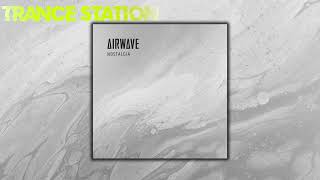 Airwave  Nostalgia Extended Mix AIRWAVE MUSIC [upl. by Akessej228]