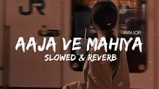 aaja ve mahiyaslowed amp reverb [upl. by Aneloaup746]