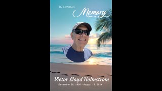 Victor Lloyd Holmstrom Memorial Video [upl. by Ru]