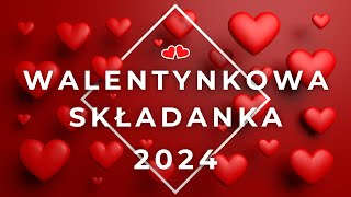 WALENTYNKOWA SKŁADANKA 2024 [upl. by Nivel]