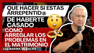 COMO ARREGLAR LOS PROBLEMAS DE PAREJA😱QUE HACER SI ME ARREPIENTO DE HABERME CASADO🥺🗣️LUZMARNADEGALVS [upl. by Fredela]