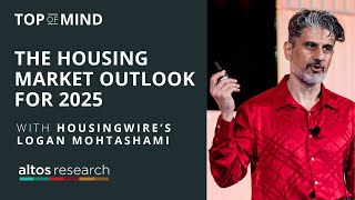 The Housing Market Outlook for 2025 with HousingWire’s Logan Mohtashami [upl. by Elton465]