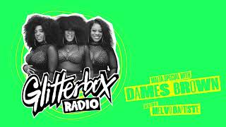 Glitterbox Radio Show 375 Hosted by Melvo Baptiste with Special Guest Dames Brown [upl. by Tyson]