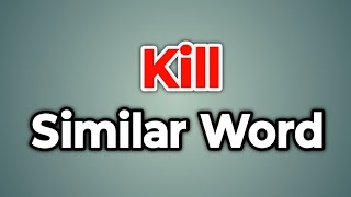 Kill Similar Word  Synonyms of Kill  Words Tube [upl. by Mcginnis499]