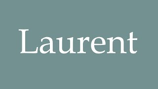 How to Pronounce Laurent Correctly in French [upl. by Lielos]