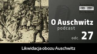 quotO Auschwitzquot odc 27 Likwidacja obozu Auschwitz [upl. by Brebner]