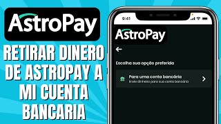 Cómo RETIRAR Dinero De ASTROPAY A Mi Cuenta Bancaria [upl. by Yrod]