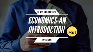 Class 10 Economics ch 1 Economics An Introduction part 1 [upl. by Othilie771]