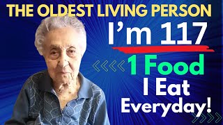 At 117 The Oldest Living Person Shares Her 5 Keys For Living Longer amp Healthier [upl. by Llenrev716]