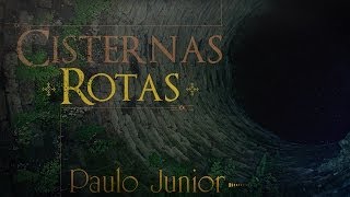 Cisternas Rotas  Paulo Junior [upl. by Charters76]