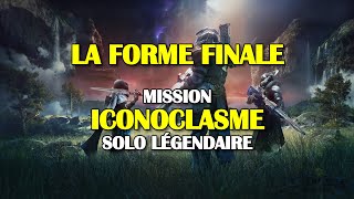 Destiny 2  Mission « Iconoclasme » solo légendaire  La Forme Finale [upl. by Nol139]