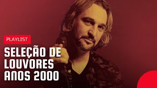 Seleção De Louvores Anos 2000  As Melhores Músicas Gospel  Playlist [upl. by Cassady887]