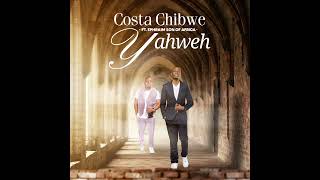 Yahweh Costa Chibwe ft Ephraim Son of Africa  official audio music [upl. by Morehouse]