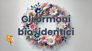 Gli ormoni bioidentici [upl. by Manville]