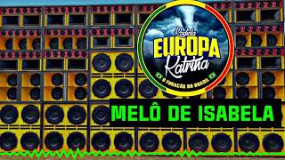 MELÔ DE ISABELA EXCL EUROPA KATRINA DJ JUNIOR BROWN [upl. by Evonne]