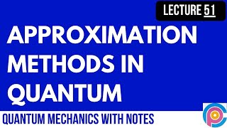 Approximation Methods In Quantum  Perturbation theory  WKB approximation  Variational method [upl. by Odawa259]