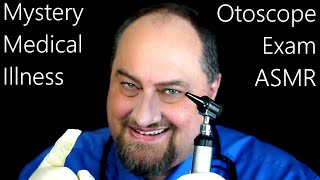 ASMR Mystery Medical Illness Otoscope Exam [upl. by Nolitta]