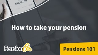 How to take your pension  Pensions 101 [upl. by Chapel944]