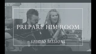 Prepare Him Room Prepare Him Room Studio Sessions [upl. by Placidia]