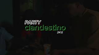 PARTY CLANDESTINOAUDIO 2k12 [upl. by Durham]