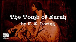 The Tomb of Sarah  F G Loring  A Bitesized Audio Production [upl. by Eilis]