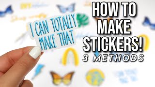 HOW TO MAKE STICKERS 3 EASY DIY METHODS  Easy and Cheap [upl. by Lanoil]