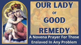 Novena to Our Lady of Good Remedy  For Those Enslaved In Any Problem [upl. by Euqinay]