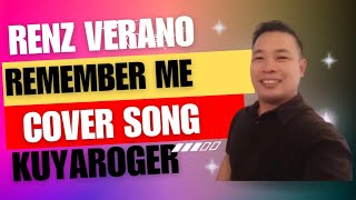 Remember Me by Renz Verano cover song by kuya roger [upl. by Lleryt]