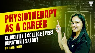 Physiotherapy As a Career  Eligibility  College  Duration  Fees  Salary  Dr Gargi Singh [upl. by Einner932]