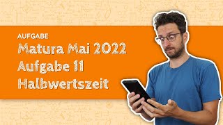 Maturavorbereitung Mathe Matura Mai 2022  Aufgabe 11  Halbwertszeit  Aufgabenpool [upl. by Roswald]