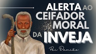 ALERTA AO CEIFADOR MORAL DA INVEJA [upl. by Birgitta]