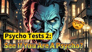 Psychopathy TESTS 2 See If You Are A Psychopath [upl. by Bartlett317]