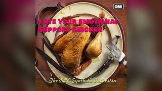 I Ate Your Emotional Support Chicken  The DBC Synthetic Orchestra [upl. by Staw]