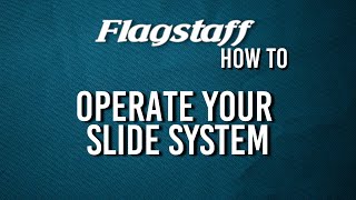 How To Operate Your Flagstaff Slide System [upl. by Gerianna996]