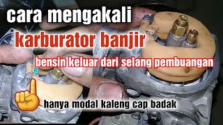 cara akali karbu banjir bensin keluar dari selang pembuangan [upl. by Jenkel]