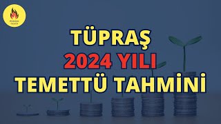 Tüpraş 2024 Temettü Tahmini [upl. by Nigem]