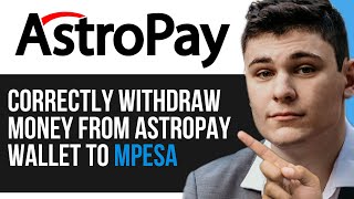 HOW TO CORRECTLY WITHDRAW MONEY FROM ASTROPAY WALLET TO MPESA 2024 [upl. by Naillimxam]