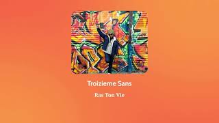 Ras Ton Vie  Troizieme Sans [upl. by Yebba154]