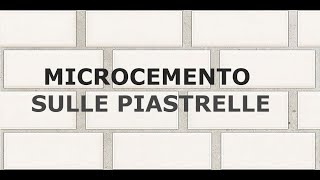 MICROCEMENTO SULLE PIASTRELLE [upl. by Sherer407]