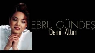 Ebru Gündeş  Demir Attım HD [upl. by Ynnhoj671]