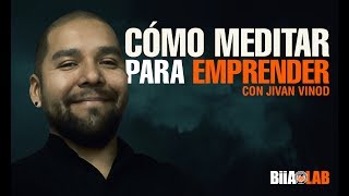 Cómo Meditar Para Emprender con Éxito con Jivan Vinod [upl. by Kreiker]