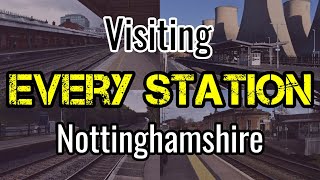 All 29 Nottinghamshire Railway Stations visiting EVERY station [upl. by Seira]