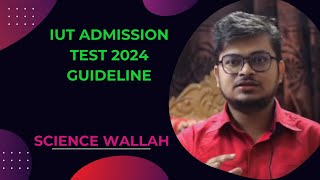 IUT Admission Test 2024 guideline। IUT ভর্তি প্রস্তুতি২০২৪।Tanvir Islam Vai।Science Wallah। CodeTube [upl. by Nesyrb]