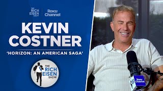 Kevin Costner Talks ‘Horizon An American Saga’ ‘Bull Durham’ amp More w Rich Eisen  Full Interview [upl. by Estrella]