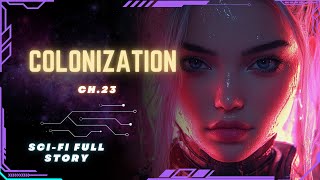 Science Fiction Audiobook  Colonization  Ch23  Full Audiobook [upl. by Hanover647]