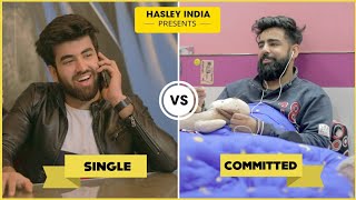 SINGLE VS COMMITTED  Hasley India [upl. by Leidba]