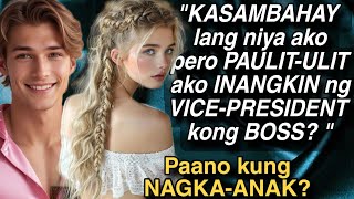 KASAMBAHAY LANG NIYA AKO PERO PAULITULIT AKO INANGKIN NG VICEPRESIDENT KONG BOSS [upl. by Ehcropal]