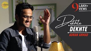 Dekhte Dekhte  Unplugged cover by Adnan Ahmad  Sing Dil Se  Batti Gul Meter Chalu  Sochta Hoon [upl. by Murton221]