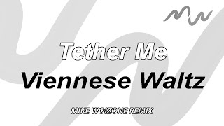 Viennese Waltz60  Tether Me Mike Woizone rmx [upl. by Aryahay298]